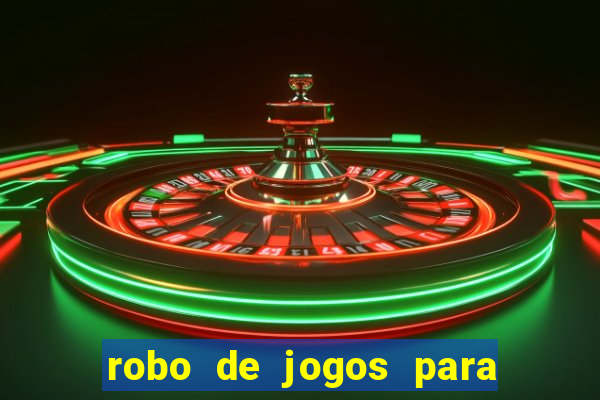 robo de jogos para ganhar dinheiro