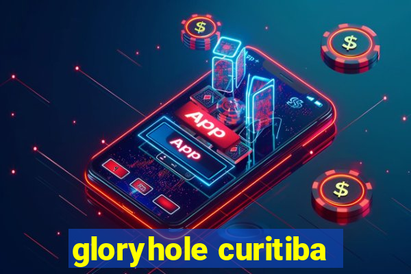 gloryhole curitiba