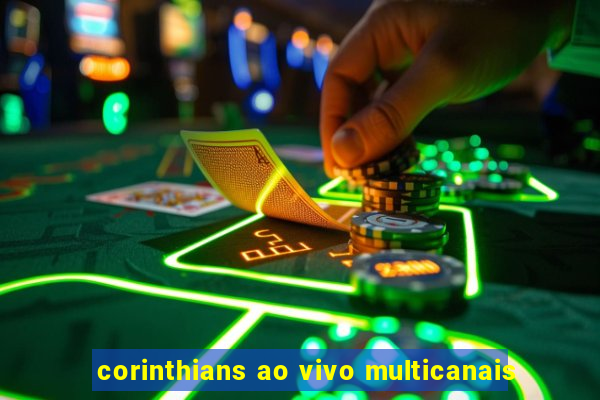 corinthians ao vivo multicanais