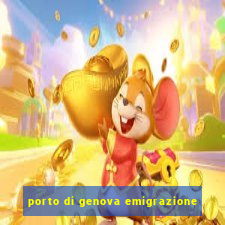 porto di genova emigrazione