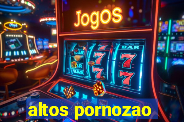 altos pornozao