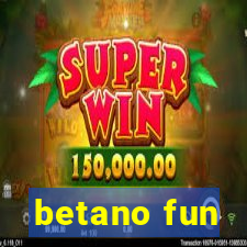 betano fun