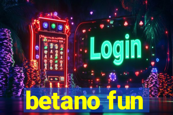 betano fun