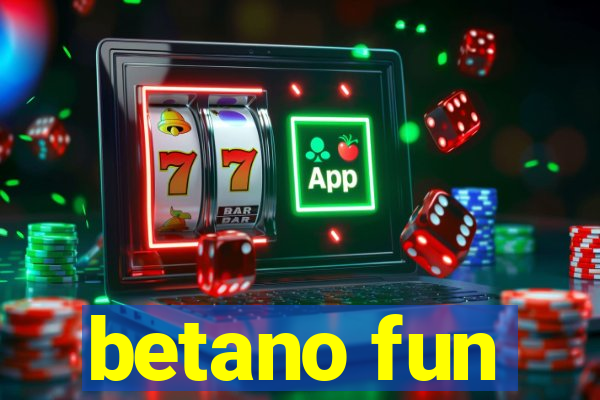 betano fun