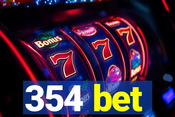 354 bet