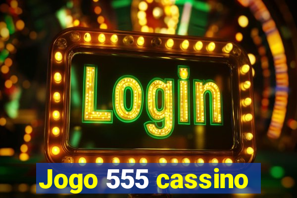 Jogo 555 cassino