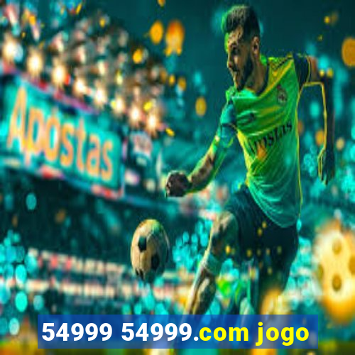 54999 54999.com jogo