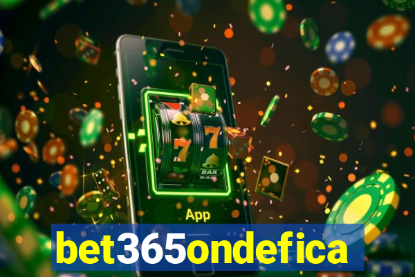 bet365ondefica