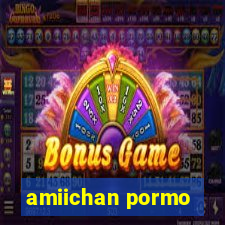 amiichan pormo