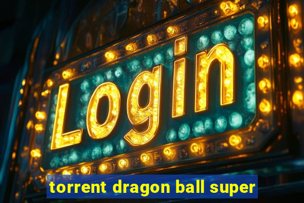 torrent dragon ball super