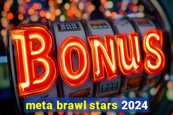 meta brawl stars 2024