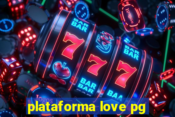 plataforma love pg