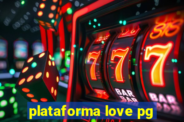 plataforma love pg