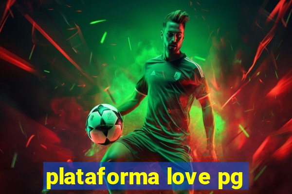 plataforma love pg