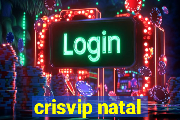 crisvip natal