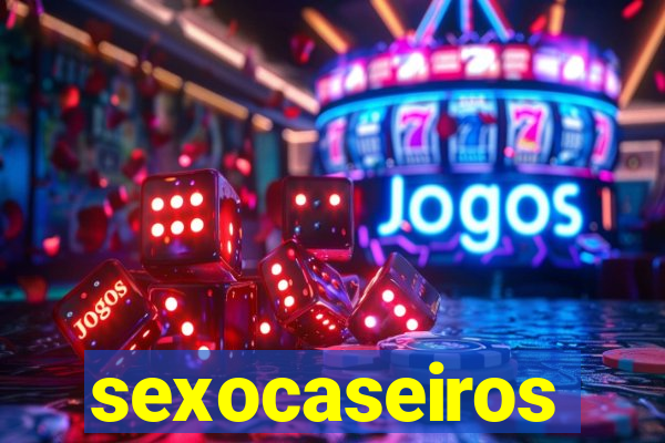 sexocaseiros