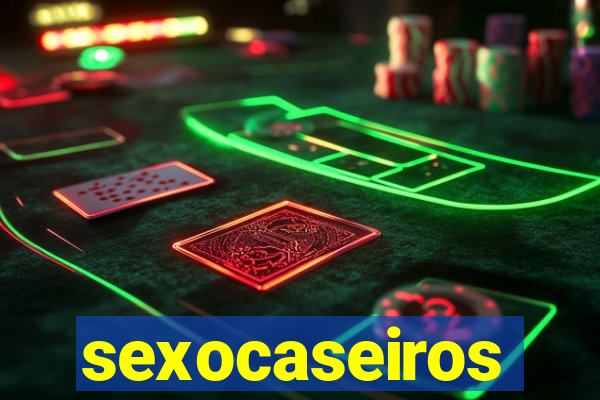 sexocaseiros