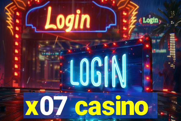 x07 casino