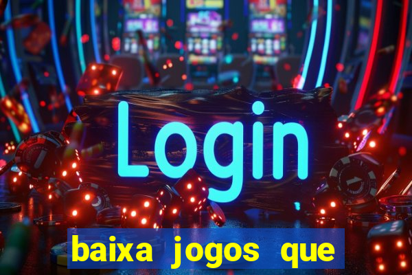 baixa jogos que ganha dinheiro de verdade