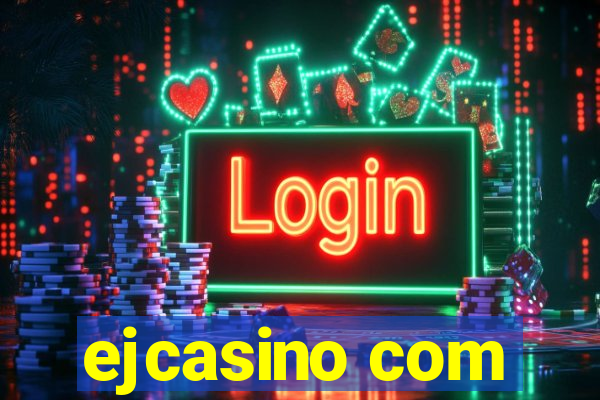 ejcasino com