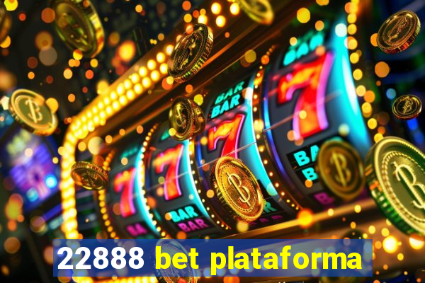 22888 bet plataforma