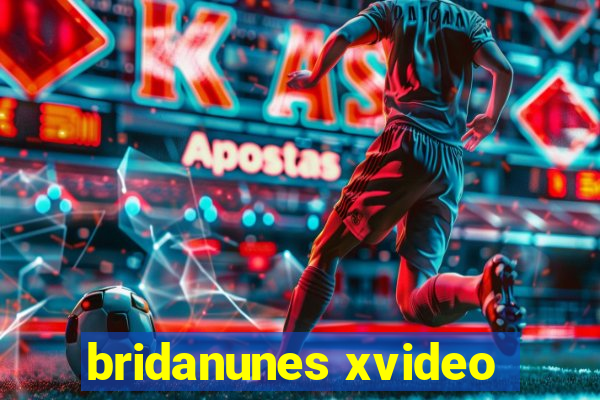 bridanunes xvideo