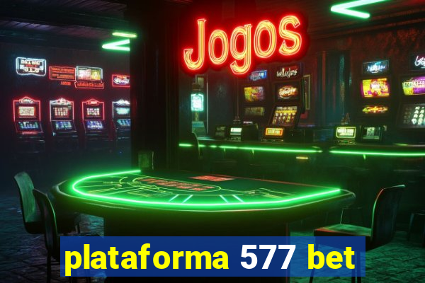 plataforma 577 bet