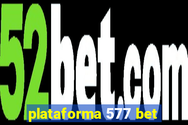 plataforma 577 bet