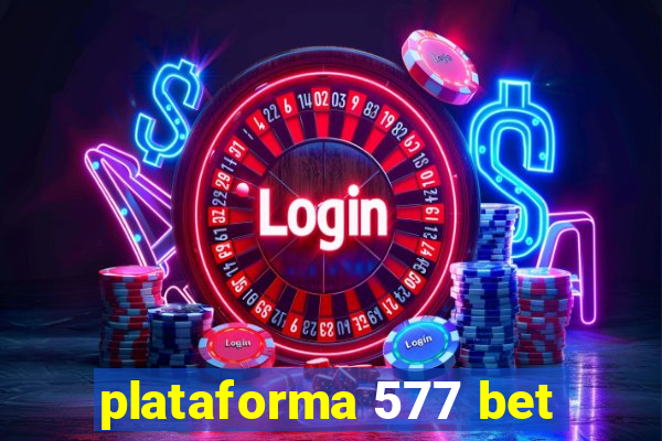 plataforma 577 bet