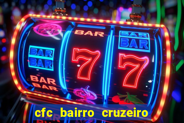 cfc bairro cruzeiro caxias do sul