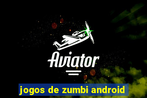 jogos de zumbi android