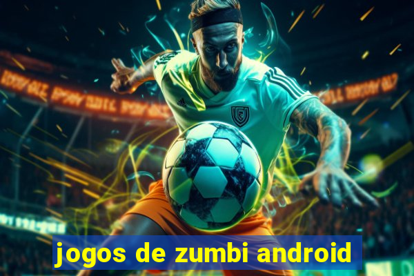 jogos de zumbi android