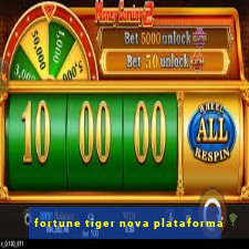 fortune tiger nova plataforma