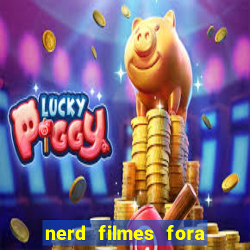 nerd filmes fora do ar