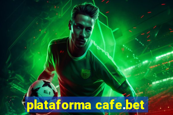 plataforma cafe.bet