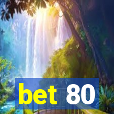 bet 80