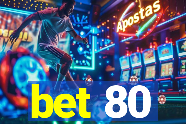 bet 80