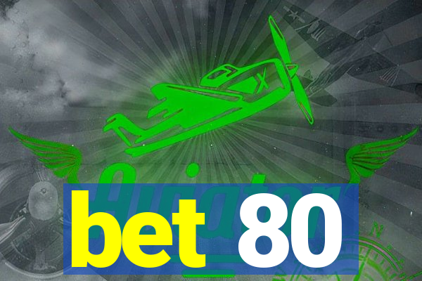 bet 80