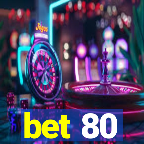 bet 80