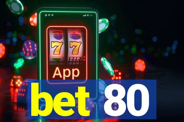 bet 80