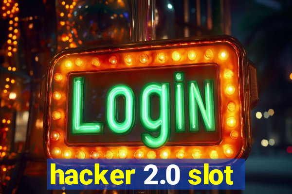 hacker 2.0 slot