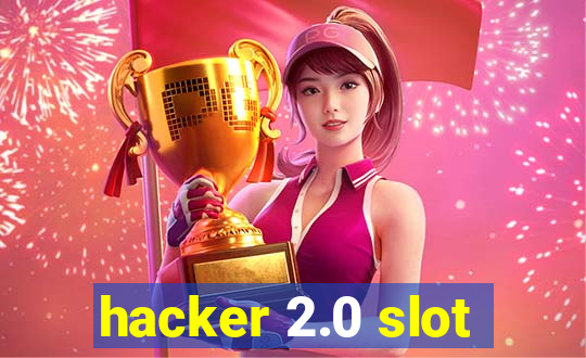 hacker 2.0 slot