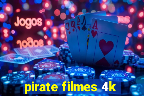 pirate filmes 4k