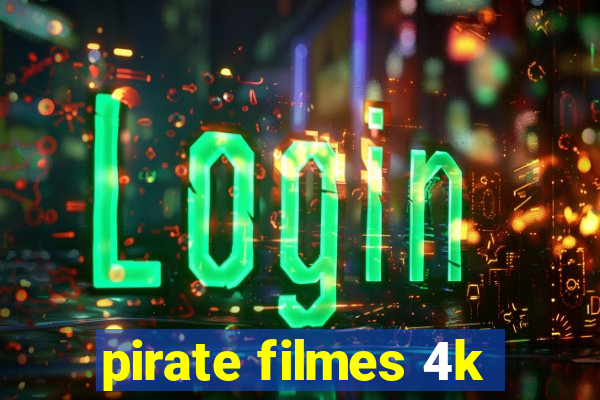 pirate filmes 4k