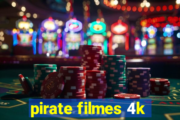 pirate filmes 4k