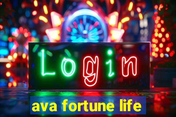 ava fortune life