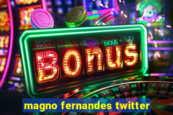 magno fernandes twitter