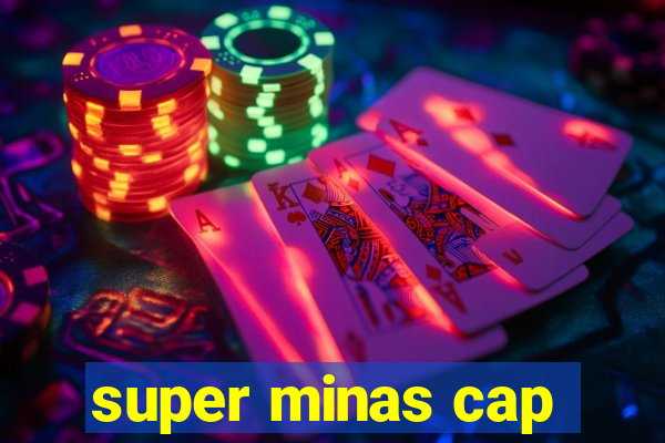 super minas cap