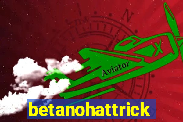 betanohattrick