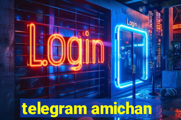 telegram amichan